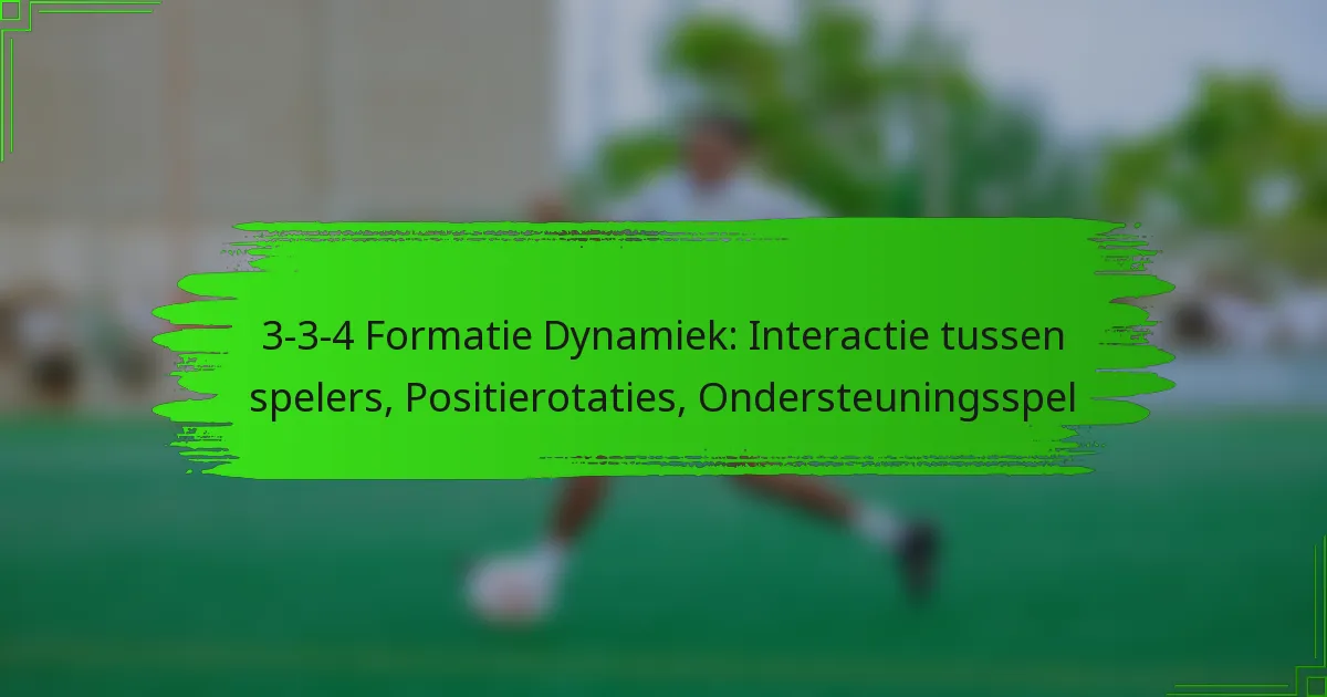 3-3-4 Formatie Dynamiek: Interactie tussen spelers, Positierotaties, Ondersteuningsspel