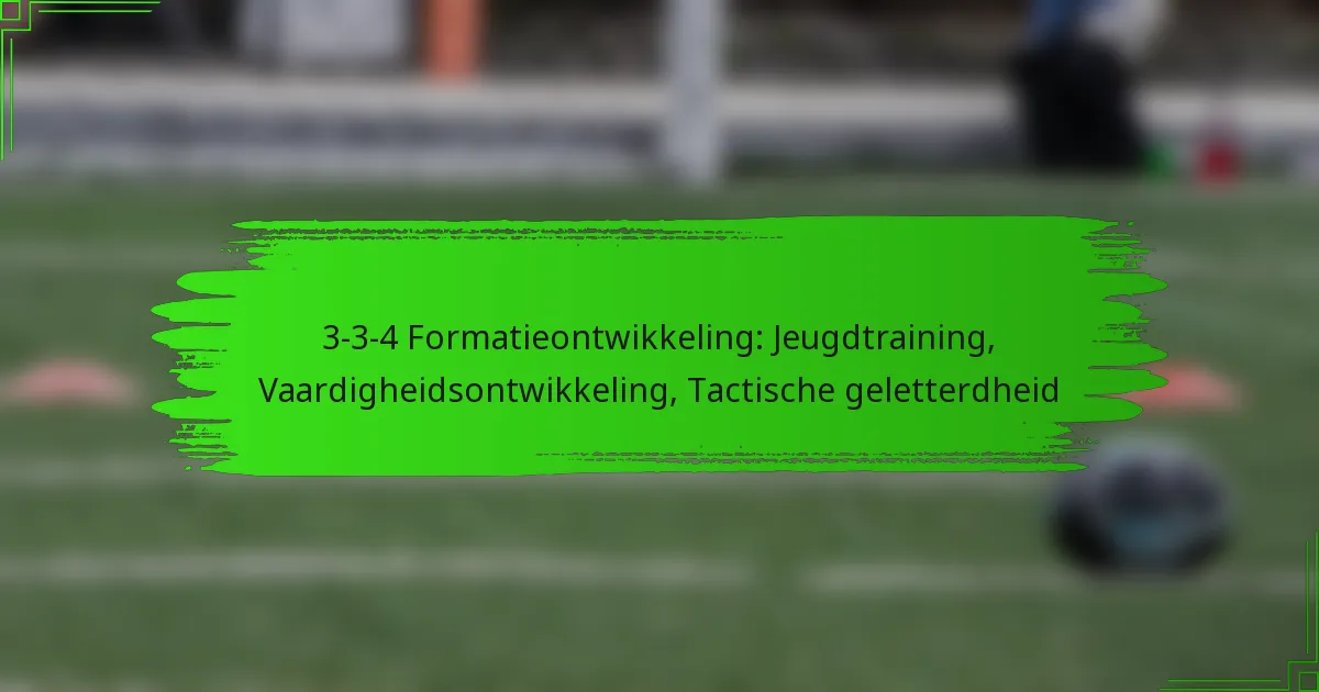 3-3-4 Formatieontwikkeling: Jeugdtraining, Vaardigheidsontwikkeling, Tactische geletterdheid