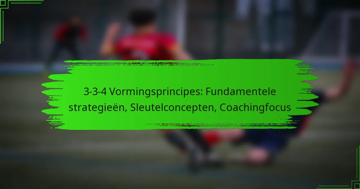 3-3-4 Vormingsprincipes: Fundamentele strategieën, Sleutelconcepten, Coachingfocus