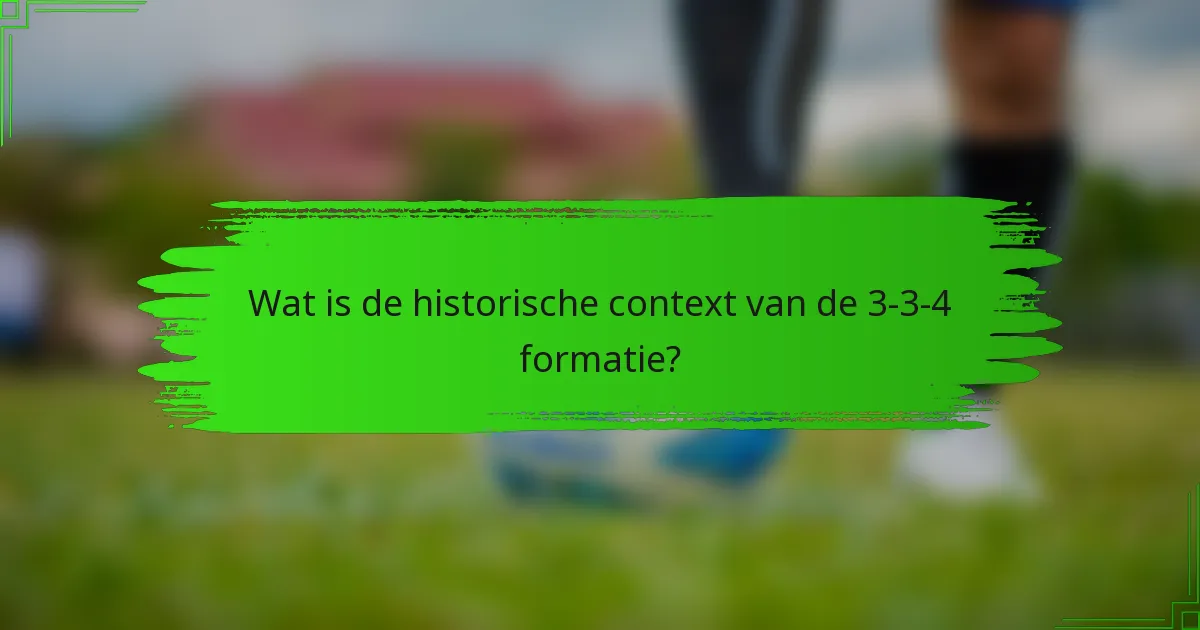 Wat is de historische context van de 3-3-4 formatie?